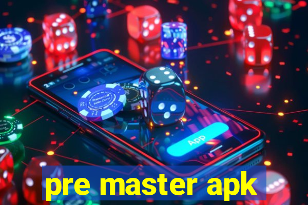pre master apk